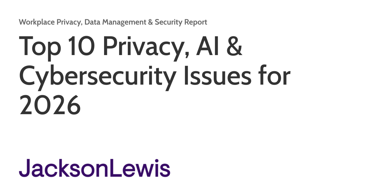 Top 10 Privacy, AI & Cybersecurity Issues for 2026