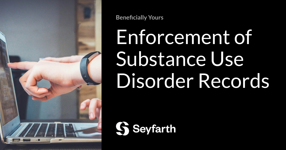 Enforcement of Substance Use Disorder Records | Beneficially Yours