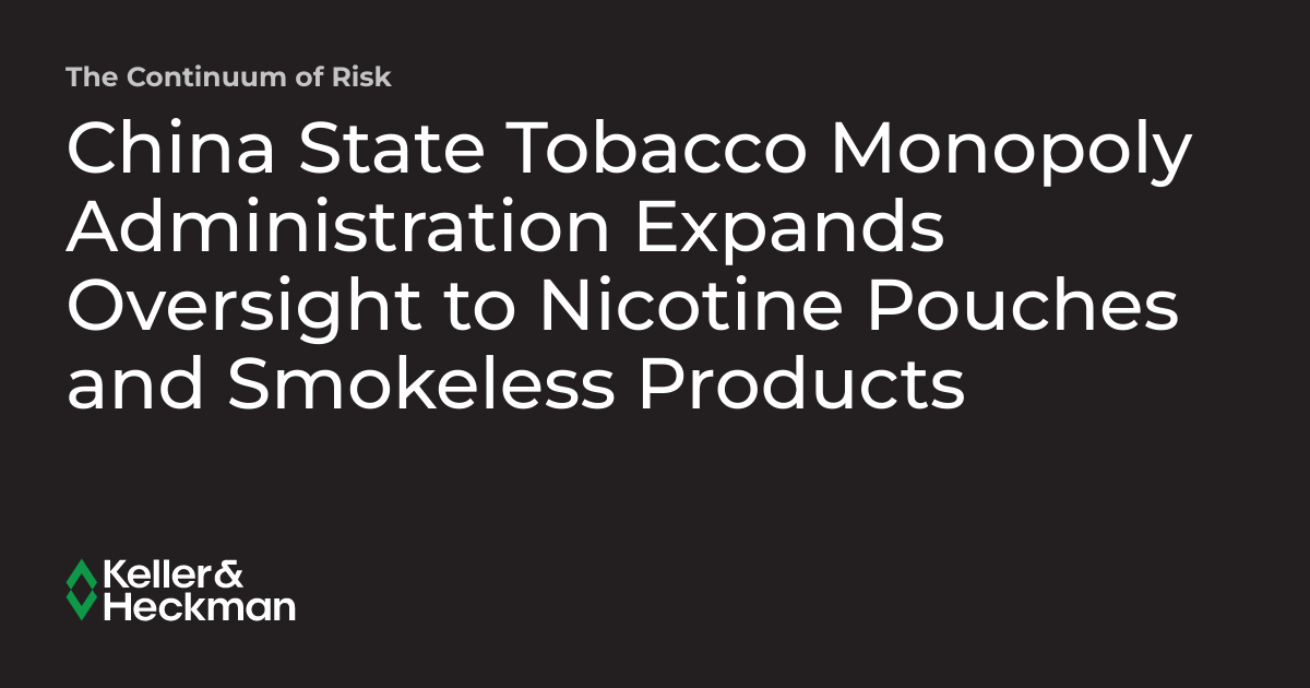 state tobacco monopoly administration China Regulates Nicotine Pouches & Smokeless Products