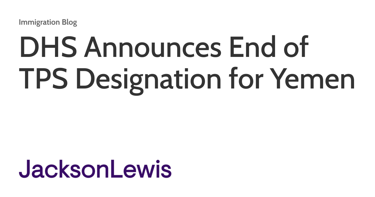 DHS Announces End of TPS Designation for Yemen