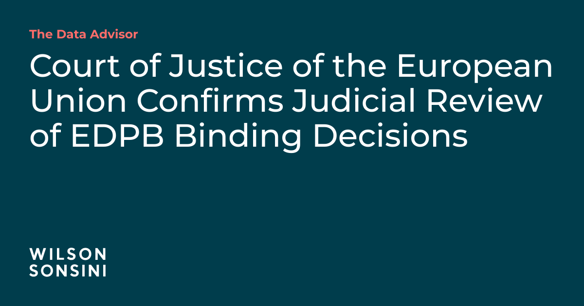 Court of Justice of the European Union Confirms Judicial Review of EDPB ...