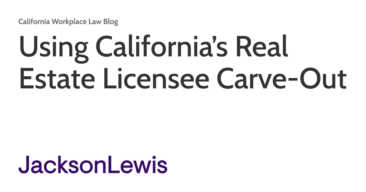 Using California’s Real Estate Licensee Carve-Out