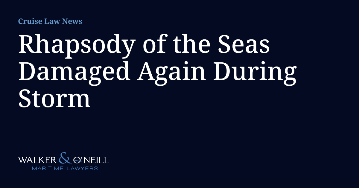 Rhapsody of the Seas Damaged Again During Storm | Cruise Law News
