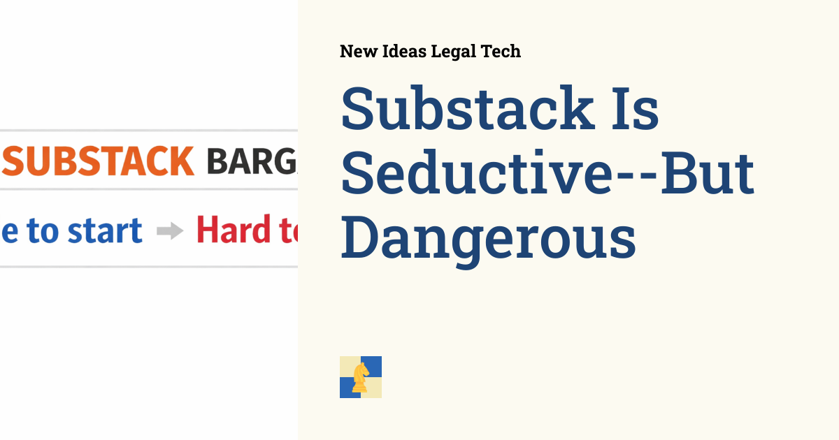 Substack Is Seductive--But Dangerous | New Ideas Legal Tech