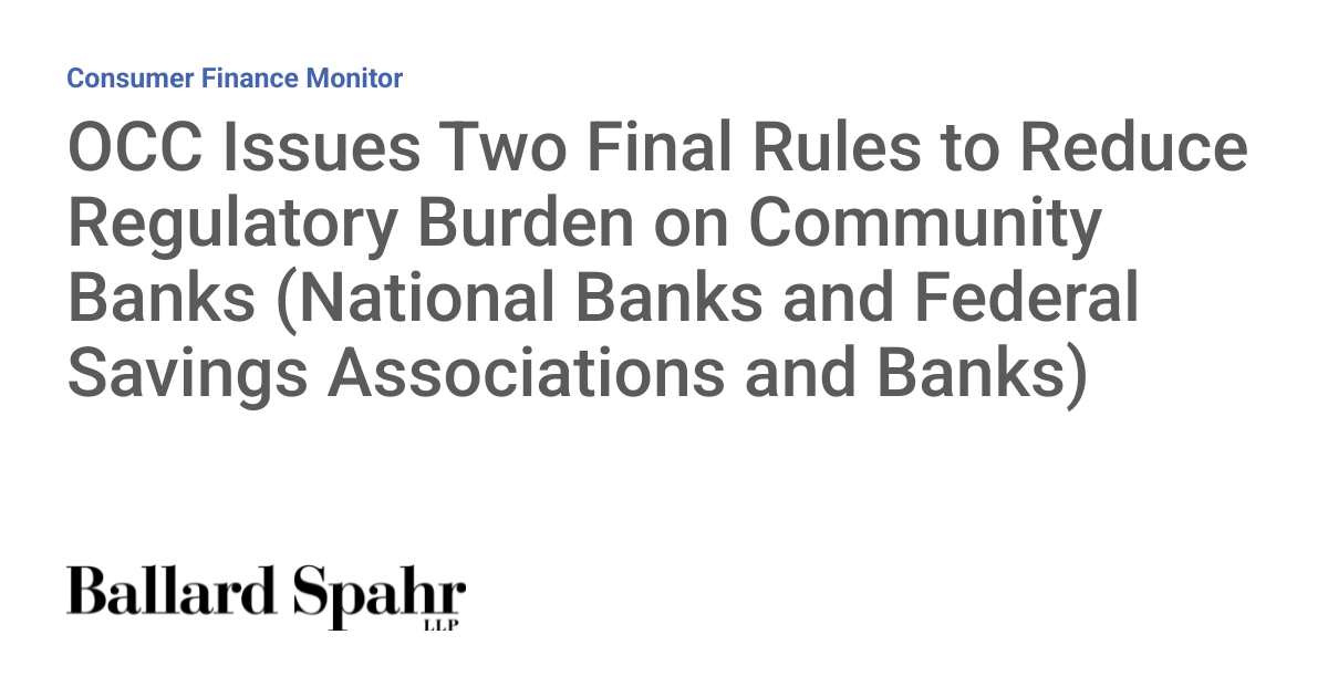 Community Burden OCC Issues Two Final Rules to Reduce Regulatory Burden on Community ...