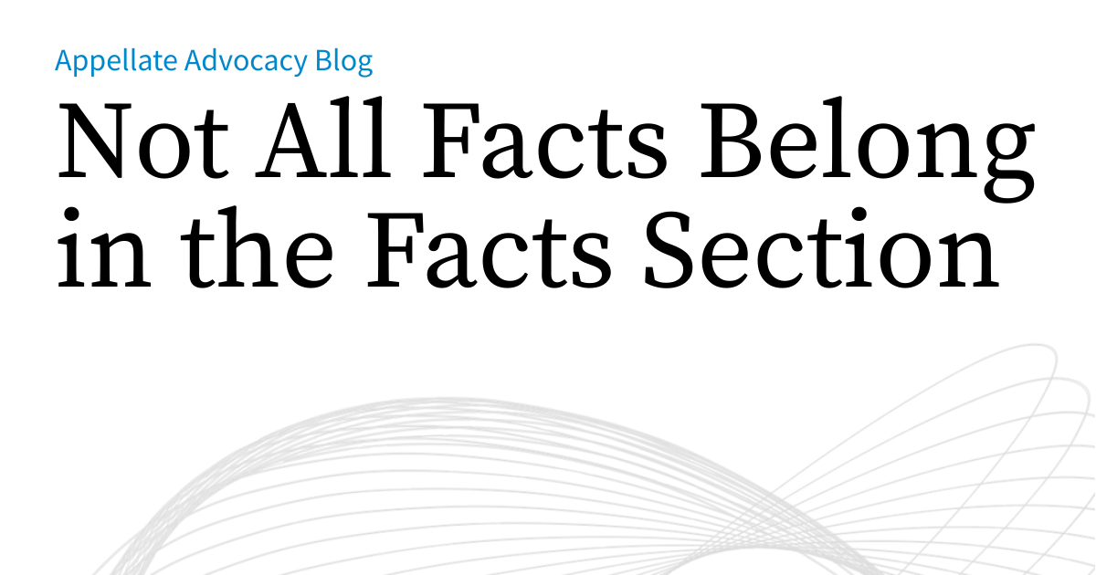 Not All Facts Belong in the Facts Section | Appellate Advocacy Blog