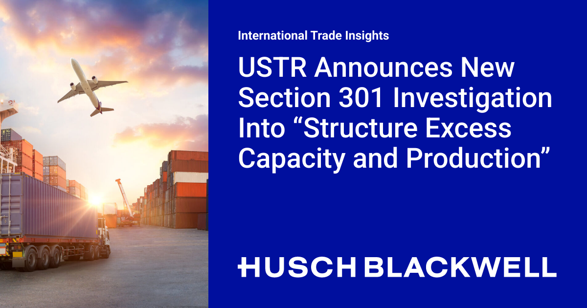 USTR Announces New Section 301 Investigation Into “Structure Excess ...