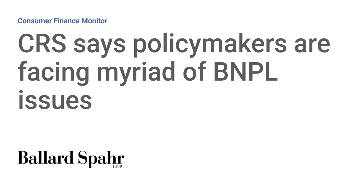 CRS Highlights Complex Challenges Policymakers Face with BNPL Services