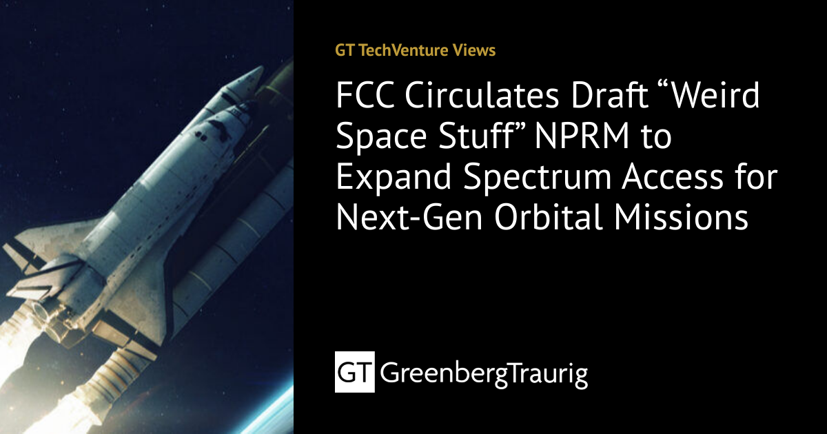 FCC Circulates Draft “Weird Space Stuff” NPRM to Expand Spectrum Access ...