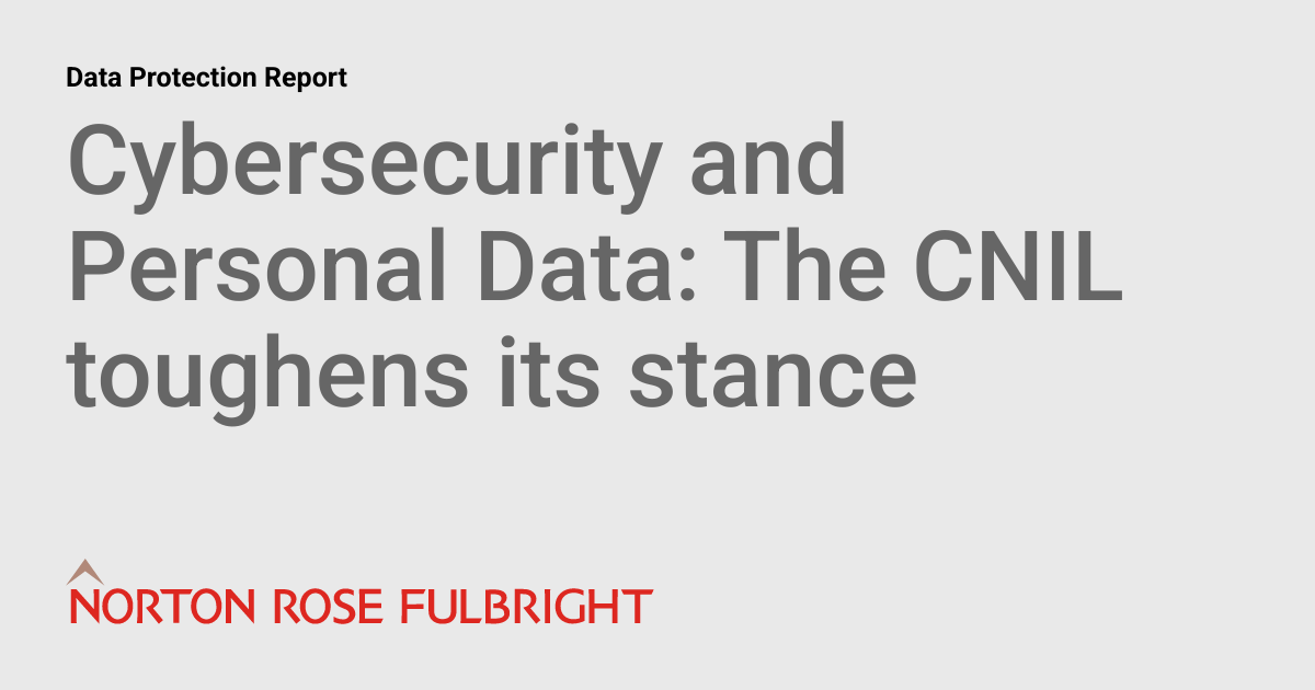 Cybersecurity and Personal Data: The CNIL toughens its stance