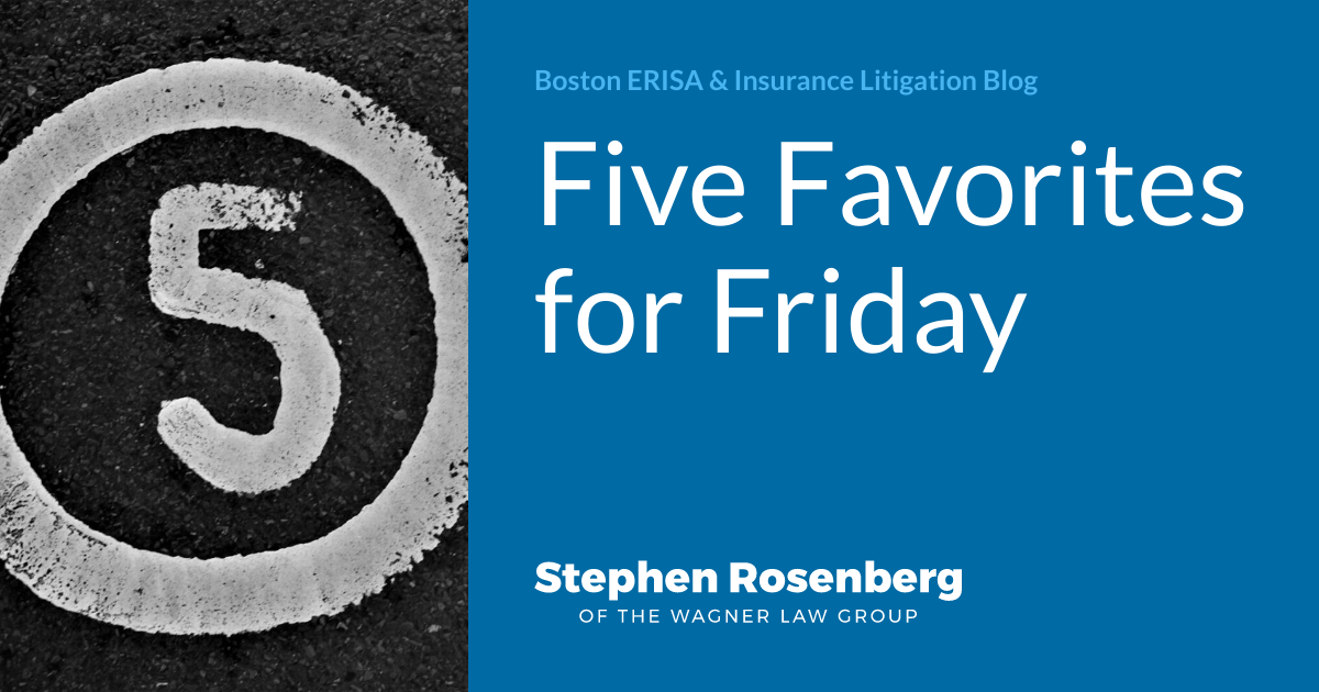 Five Favorites for Friday | Boston ERISA & Insurance Litigation Blog