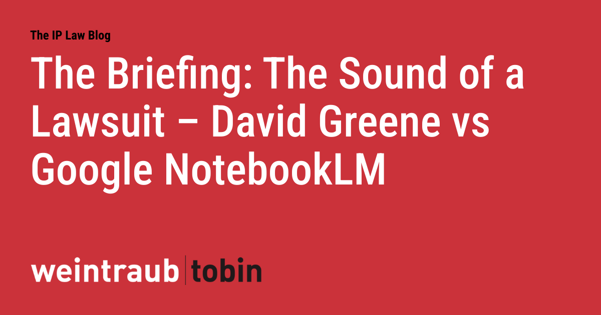 The Briefing: The Sound of a Lawsuit - David Greene vs Google NotebookLM
