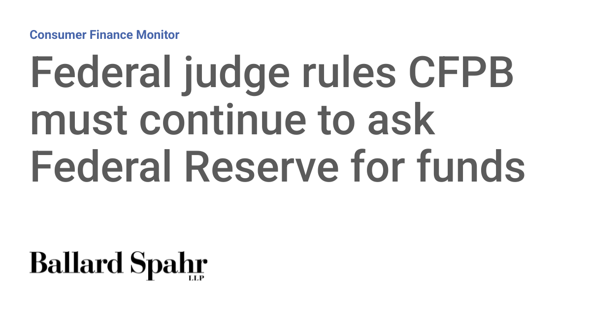 Federal judge rules CFPB must continue to ask Federal Reserve for funds