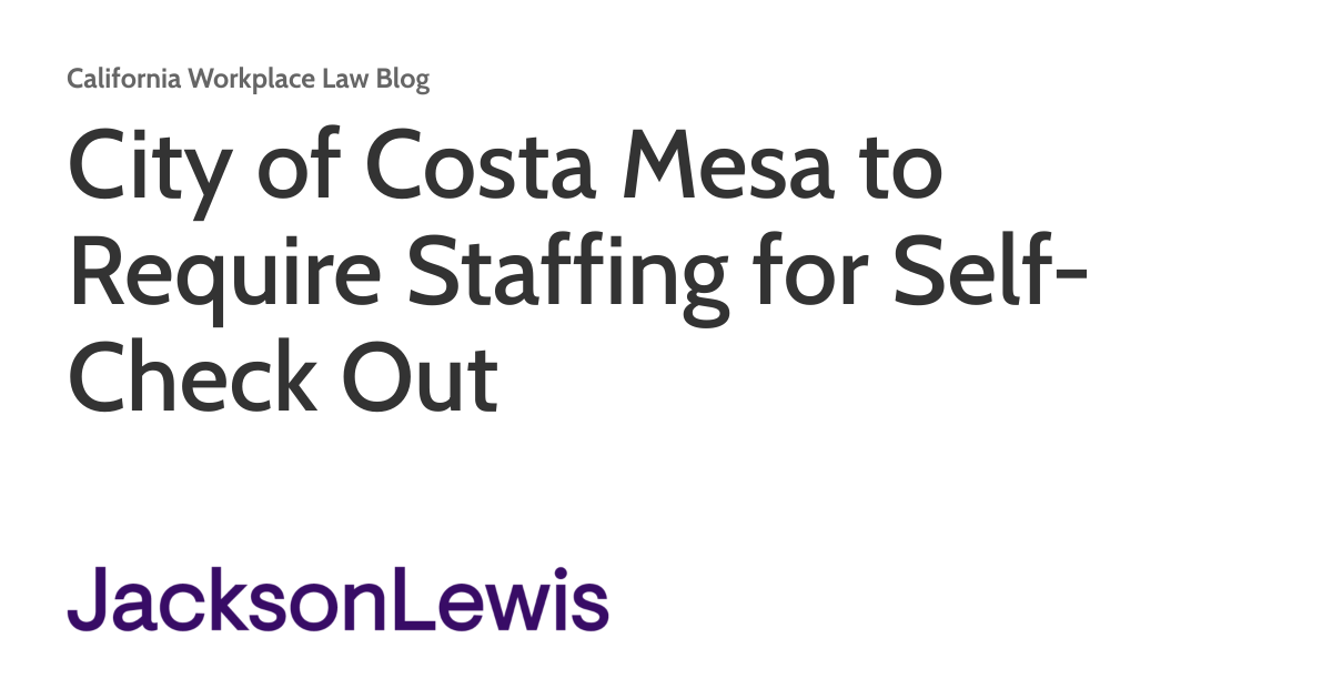 City of Costa Mesa to Require Staffing for Self-Check Out | California ...