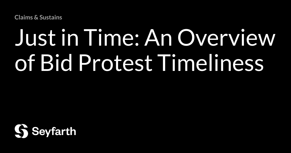 Just in Time: An Overview of Bid Protest Timeliness | Claims & Sustains