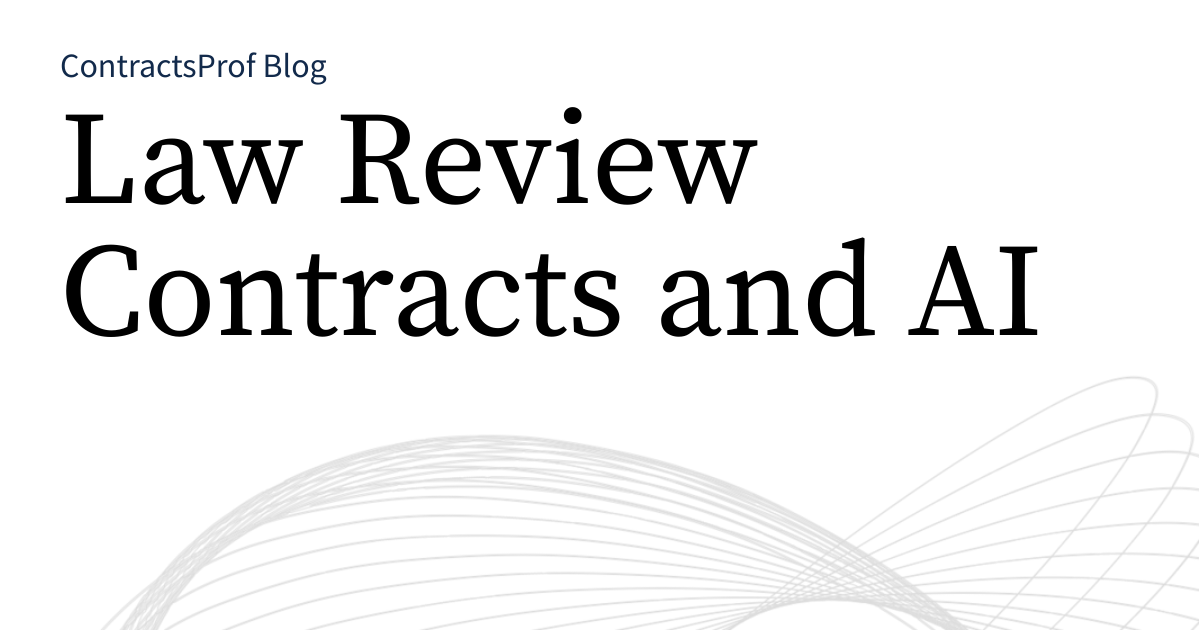 Law Review Contracts and AI | ContractsProf Blog