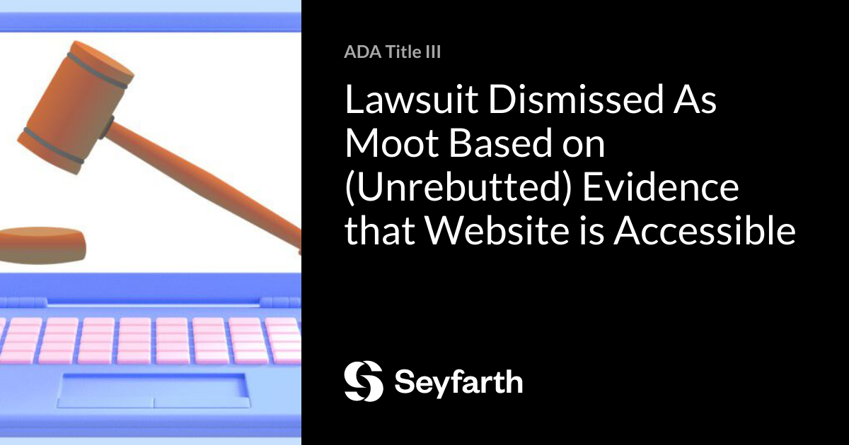 Lawsuit Dismissed As Moot Based on (Unrebutted) Evidence that Website ...