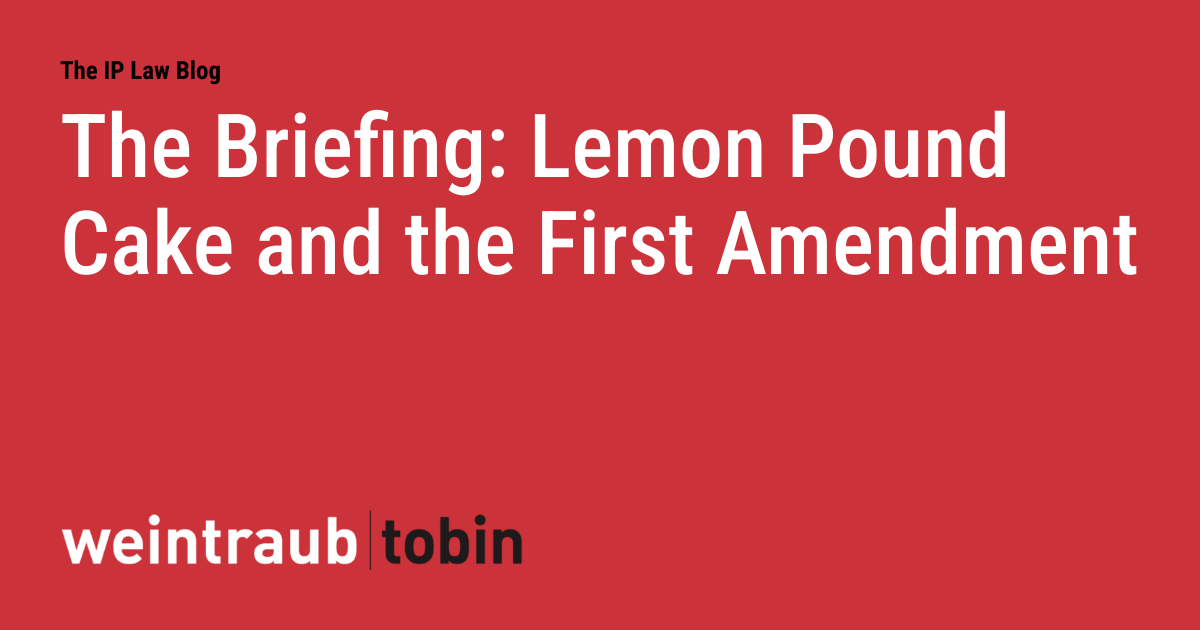 The Briefing: Lemon Pound Cake and the First Amendment