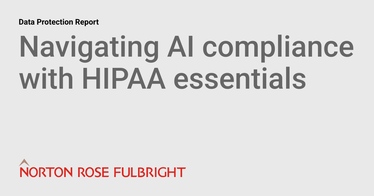 Navigating AI compliance with HIPAA essentials | Data Protection Report