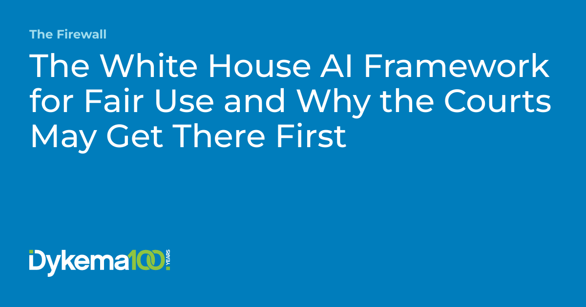 The White House AI Framework for Fair Use and Why the Courts ...