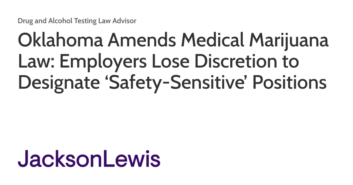 Oklahoma Amends Medical Marijuana Law: Employers Lose Discretion to Designate ‘Safety-Sensitive’ Positions