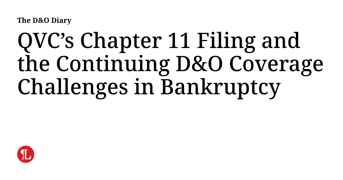 QVC's Chapter 11 Filing and the Continuing D&O Coverage Challenges in Bankruptcy