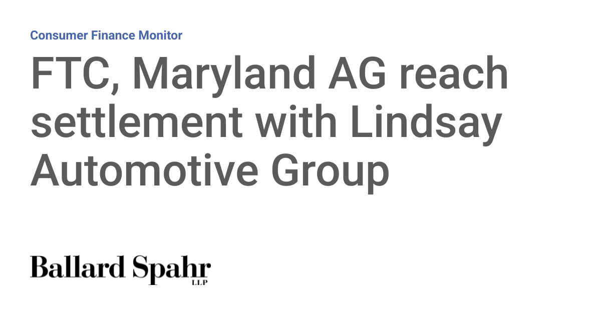 FTC, Maryland AG reach settlement with Lindsay Automotive Group