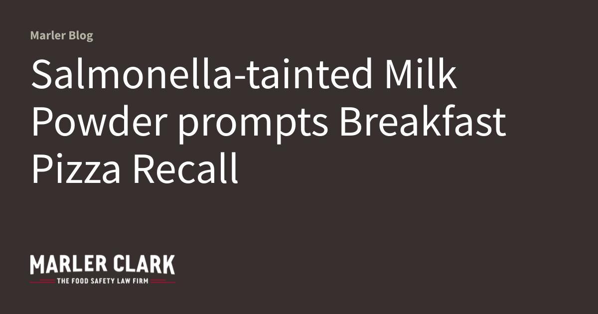 Salmonella-tainted Milk Powder prompts Breakfast Pizza Recall