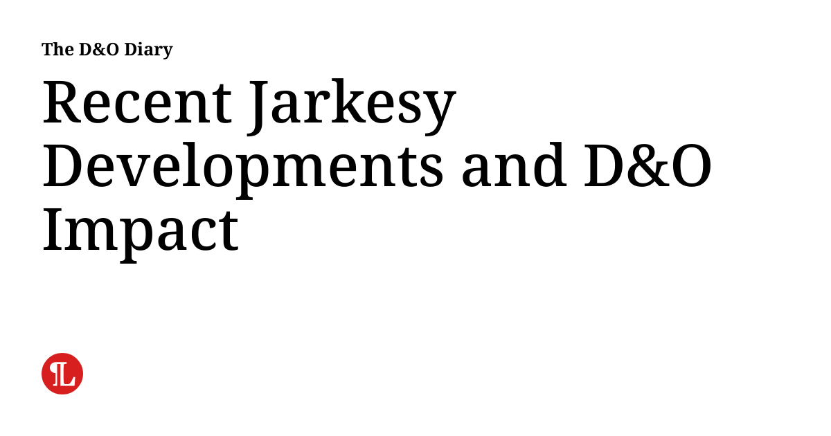 Recent Jarkesy Developments and D&O Impact | The D&O Diary