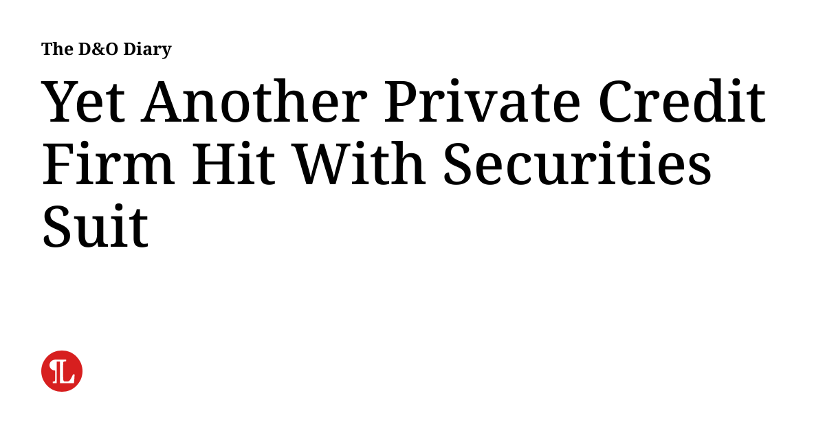 Vl Example Yet Another Private Credit Firm Hit With Securities Suit | The D&O Diary
