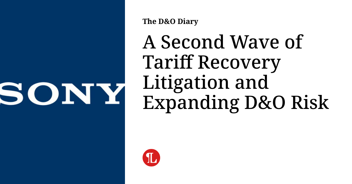 A Second Wave of Tariff Recovery Litigation and Expanding D&O Risk ...