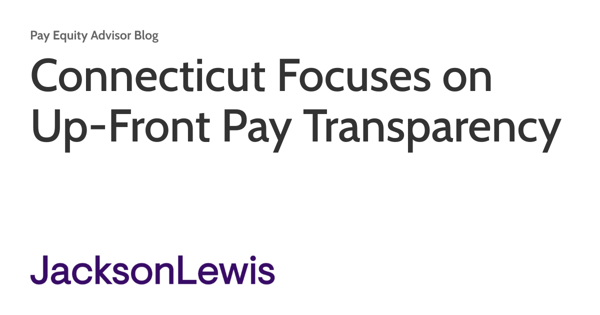 Connecticut Focuses on Up-Front Pay Transparency