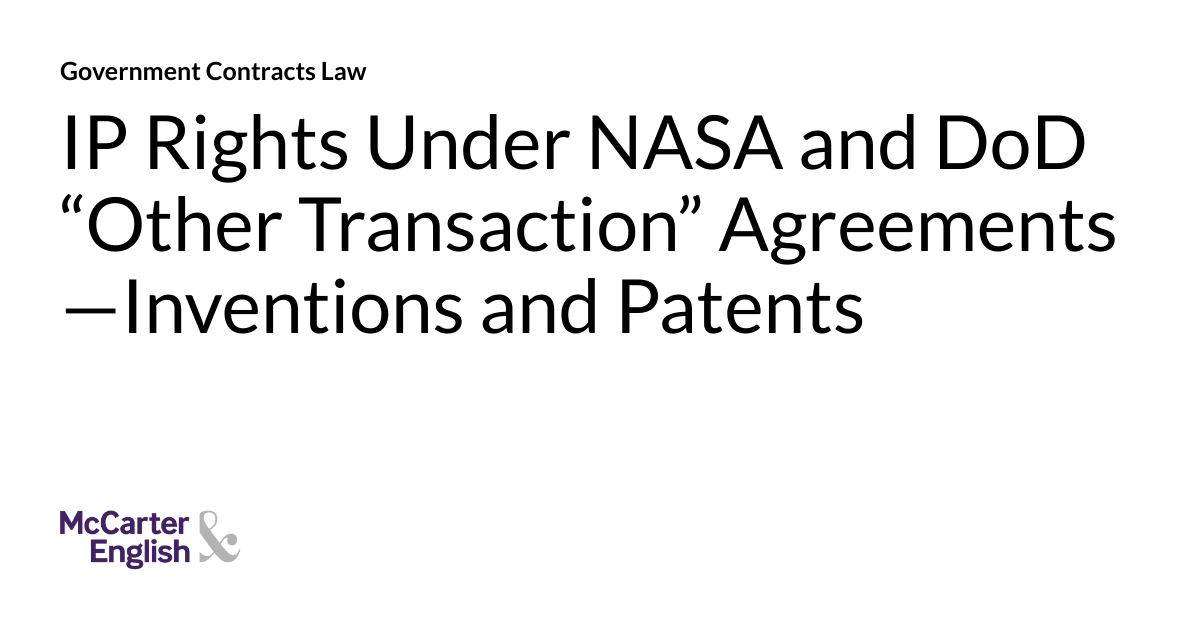 IP Rights Under NASA and DoD “Other Transaction” Agreements—Inventions ...