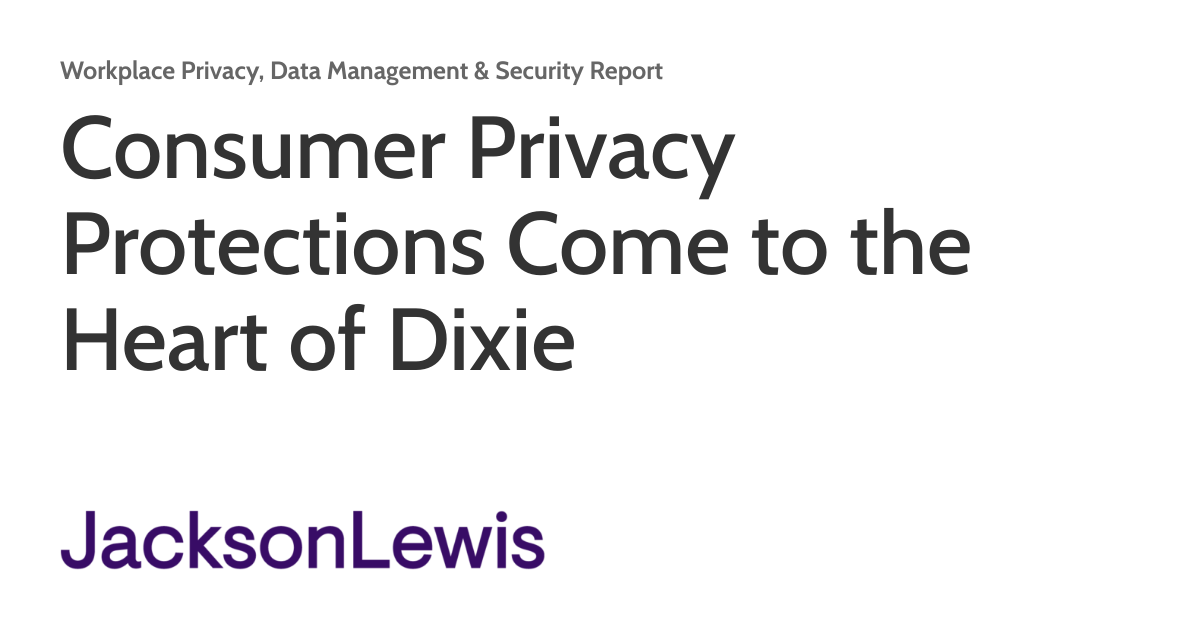 Consumer Privacy Protections Come to the Heart of Dixie