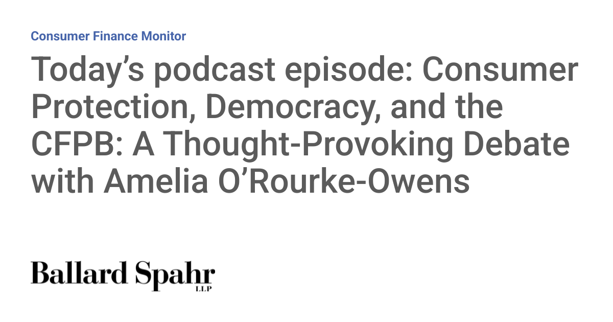 Today’s podcast episode: Consumer Protection, Democracy, and the CFPB ...