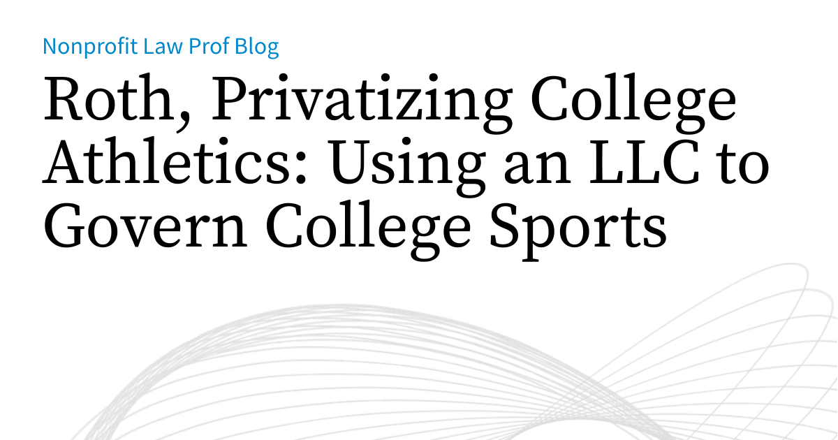 Aj Roth Roth, Privatizing College Athletics: Using an LLC to Govern College ...