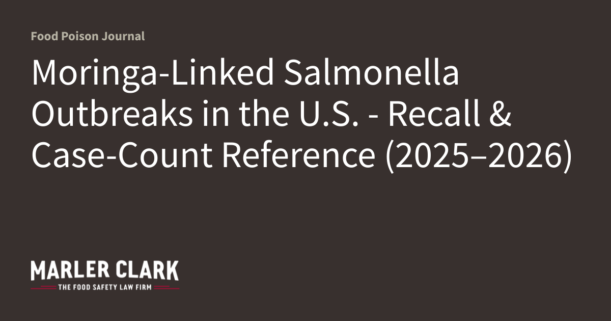 Moringa-Linked Salmonella Outbreaks in the U.S. - Recall & Case-Count Reference (2025–2026)