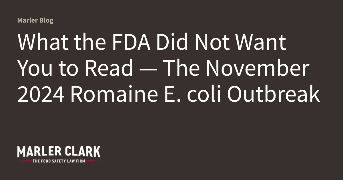 What the FDA Did Not Want You to Read — The November 2024 Romaine E. coli Outbreak