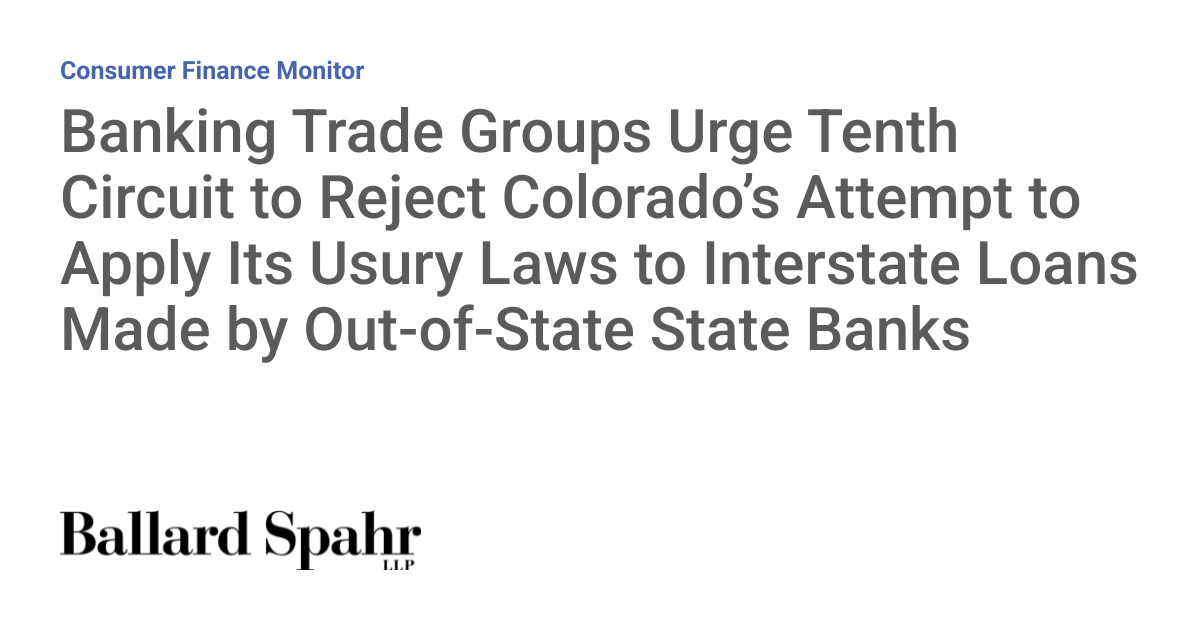 Banking Trade Groups Urge Tenth Circuit to Reject Colorado’s Attempt to Apply Its Usury Laws to Interstate Loans Made by Out-of-State State Banks