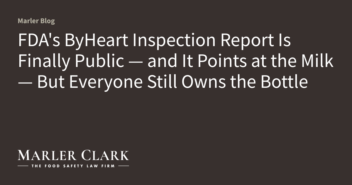 FDA’s ByHeart Inspection Report Is Finally Public — and It Points at the Milk — But Everyone Still Owns the Bottle