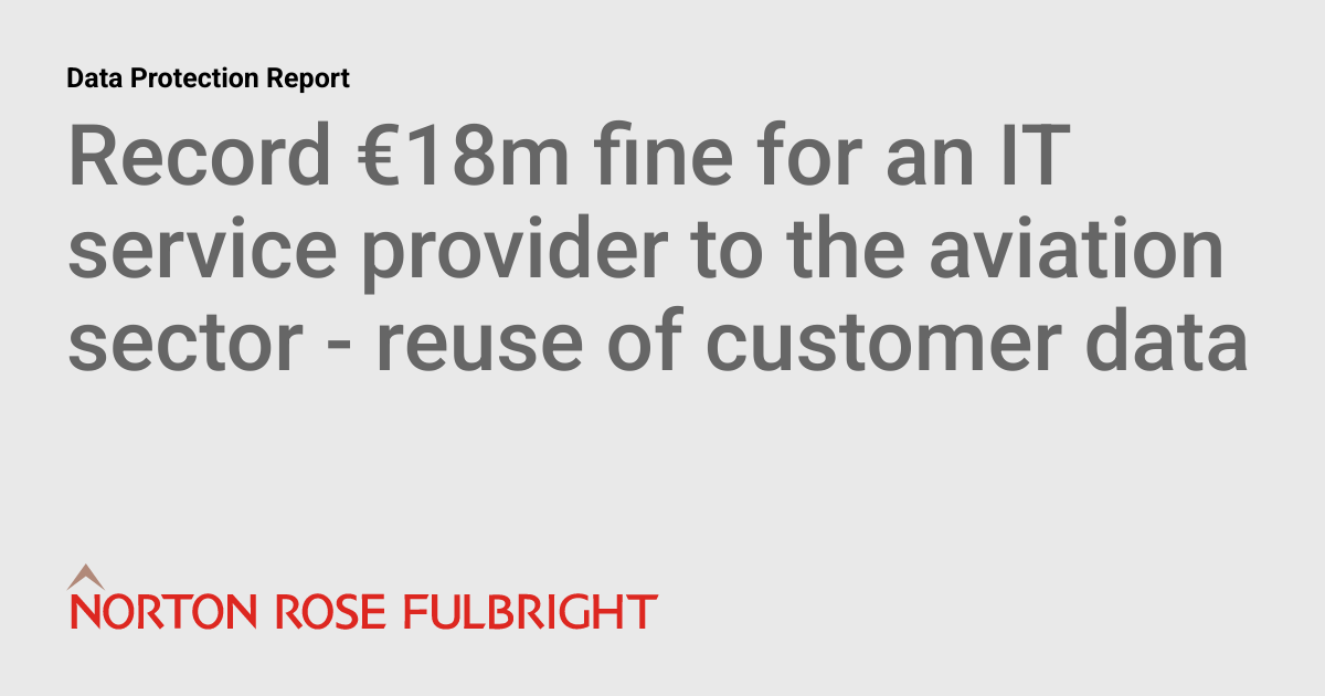 Record €18m fine for an IT service provider to the aviation sector – reuse of customer data