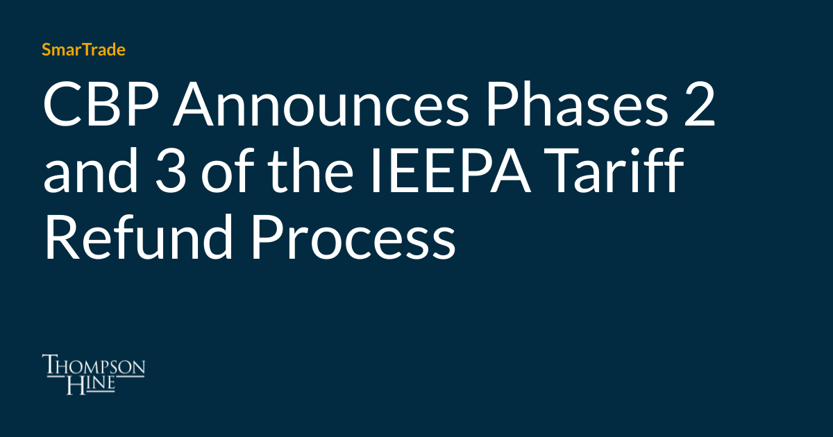CBP Announces Phases 2 and 3 of the IEEPA Tariff Refund Process | SmarTrade