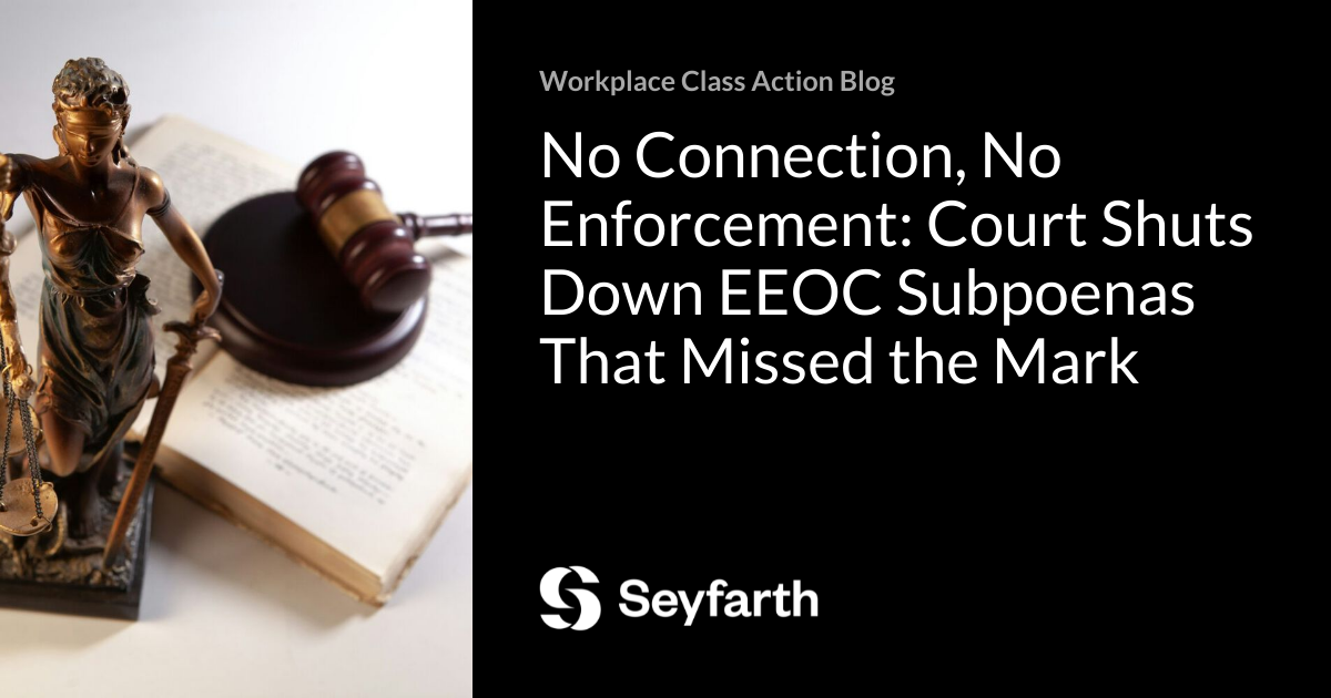 No Connection, No Enforcement: Court Shuts Down EEOC Subpoenas That Missed the Mark