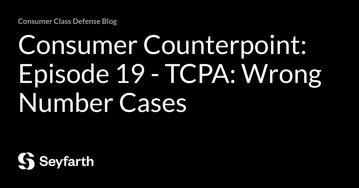 Wrmg Num Consumer Counterpoint: Episode 19 - TCPA: Wrong Number Cases | Consumer ...