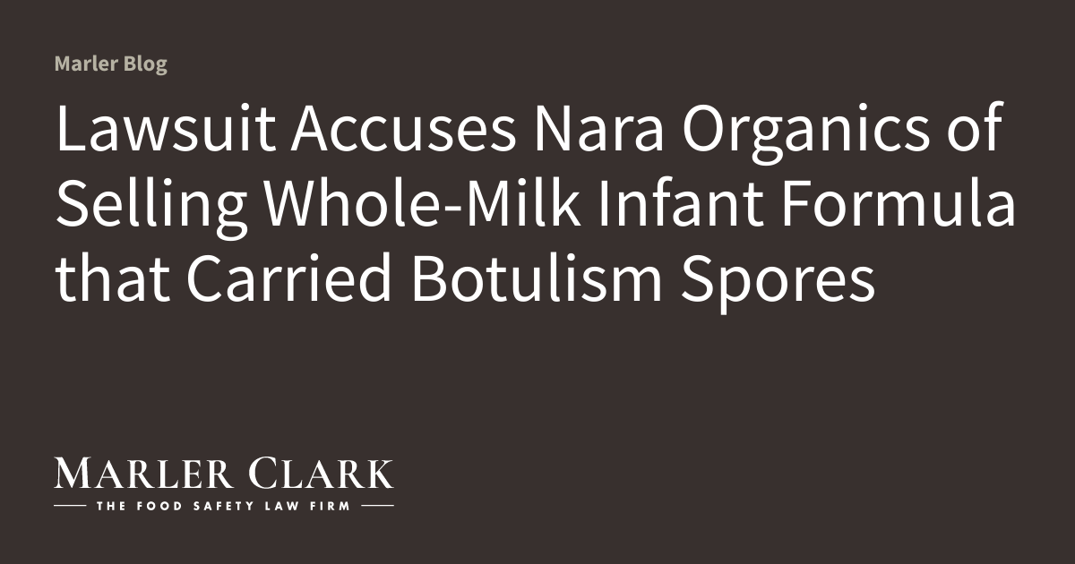 Lawsuit Accuses Nara Organics of Selling Whole-Milk Infant Formula that Carried Botulism Spores