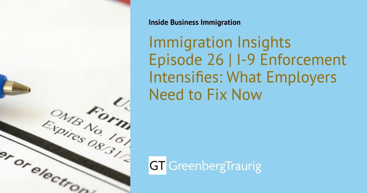 Immigration Insights Episode 26 | I-9 Enforcement Intensifies: What ...