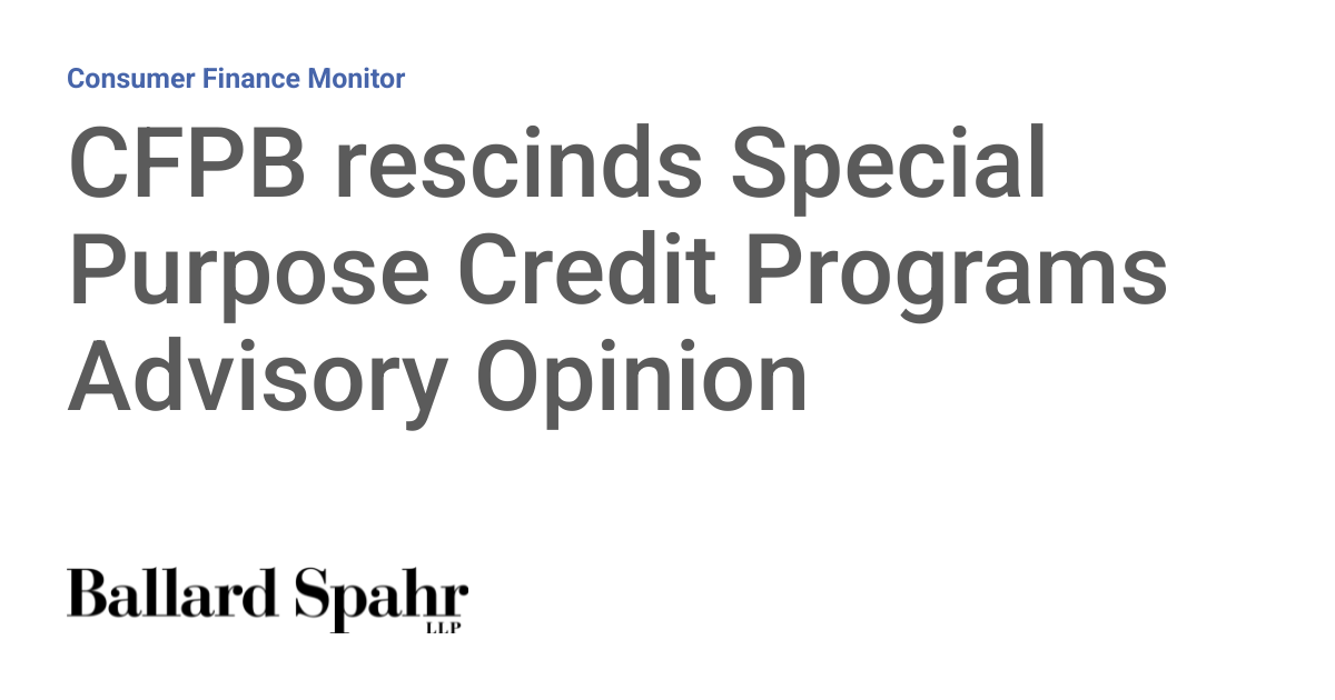 CFPB rescinds Special Purpose Credit Programs Advisory Opinion