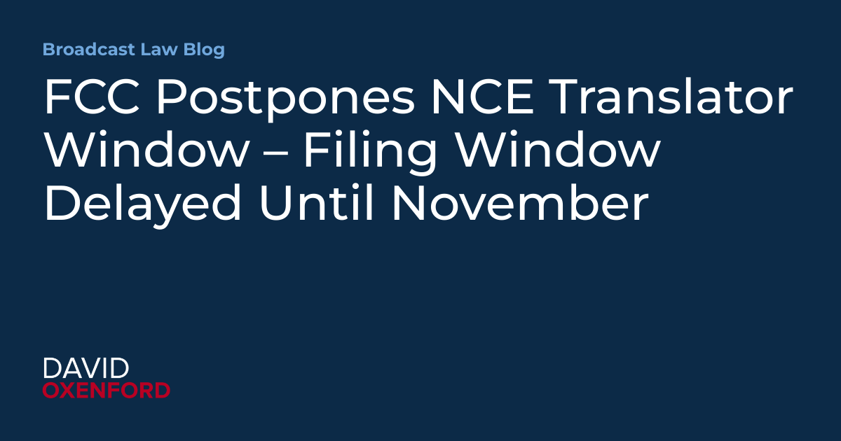 FCC Postpones NCE Translator Window – Filing Window Delayed Until November