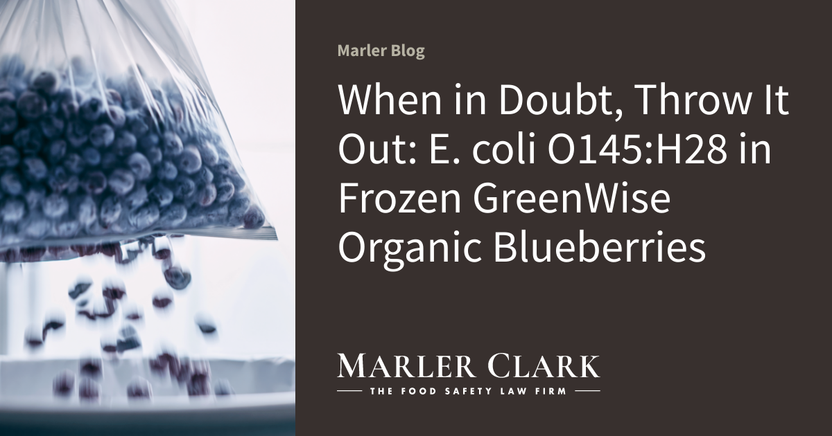 When in Doubt, Throw It Out: E. coli O145:H28 in Frozen GreenWise Organic Blueberries