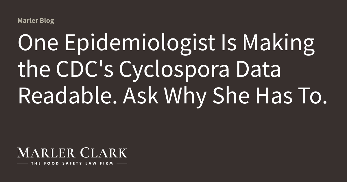One Epidemiologist Is Making the CDC’s Cyclospora Data Readable. Ask Why She Has To.